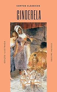 Livro Cinderela: (Ilustrado) (Contos Clássicos Livro 3)