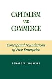 Capitalism and Commerce: Conceptual Foundations of Free Enterprise