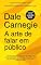 Livro A Arte de Falar em Público: Edição exclusiva Amazon - 2026 (Dale Carnegie - Edição Exclusiva Amazon - Coleção)