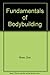 Fundamentals of Bodybuilding by 