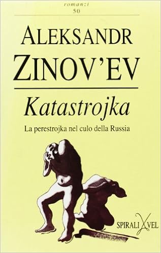 Alexander Zinov'ev - Katastrojka. La perestrojka nel culo della Russia (1997)