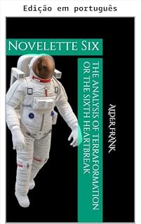 Livro A análise da terraformação ou O sexto desgosto (Fins civis: Os experimentos Uortijnaq - Reação em cadeia trágica - 9ª edição - Coleção em um livro e série de seis noveletas 6)