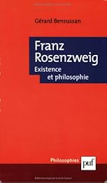 Franz Rosenzweig, existence et philosophie