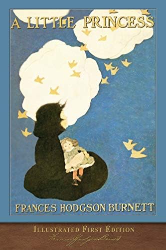 A Little Princess (Illustrated First Edition): 100th Anniversary Collection with Foreword
