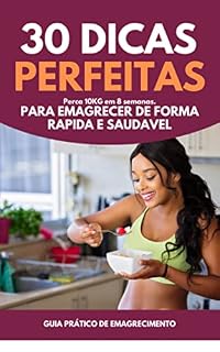 Livro 30 DICAS PERFEITAS: PARA EMAGRECER DE FORMA RÁPIDA E SAUDÁVEL