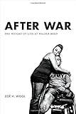 Zoe Wool, "After War: The Weight of Life at Walter Reed" (Duke UP, 2015)