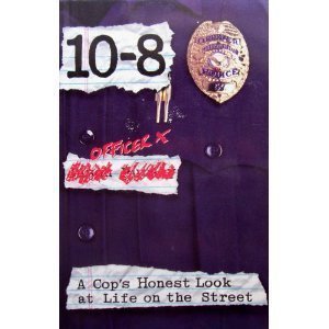 10-8: A Cop's Honest Look at Life on the Street