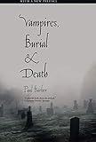 Vampires, Burial, and Death: Folklore and Reality; With a New Preface by 