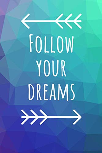 Follow your dreams: Motivational/ inspirational Notebook, Journal, Dairy, Blank lined Notebook, Pages:120, Size : 9*6 in