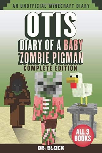 Otis Diary Of A Baby Zombie Pigman Complete Edition Books 1 3 An Unofficial Minecraft Book By Amazon Ae