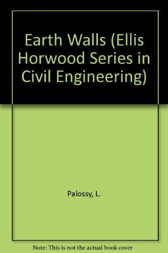 Earth Walls (Ellis Horwood Series in Civil Engineering)