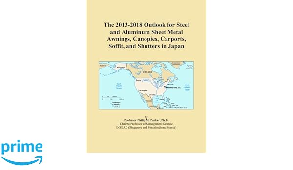 The 2013 2018 Outlook For Steel And Aluminum Sheet Metal Awnings