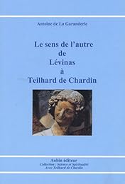Le  sens de l'autre, de Lévinas à Teilhard de Chardin