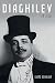 Diaghilev: A Life by Sjeng Scheijen