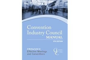 The Convention Industry Council Manual: A Working Guide for Effective Meetings and Conventions