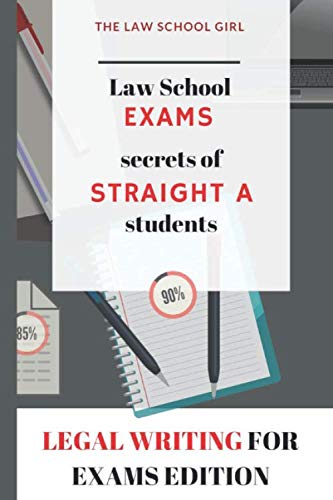 Law School Exams: secrets of straight A students: Legal Writing for Exams Edition (Straight A Law Student)