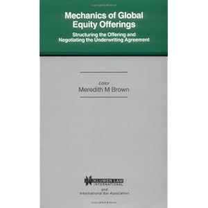 Mech of Global Eq Offerings Struc Offering & Neg Underwriting Agr (International Bar Association Series Set)