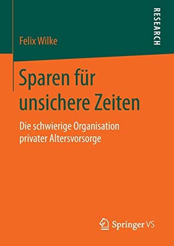 Sparen für unsichere Zeiten: Die schwierige Organisation privater Altersvorsorge