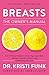 Breasts: The Owner's Manual: Every Woman's Guide to Reducing Cancer Risk, Making Treatment Choices, by Kristi Funk, Sheryl Crow