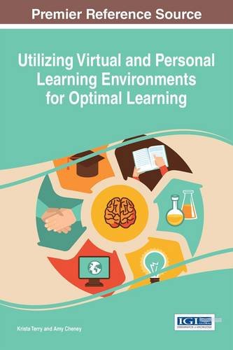Utilizing Virtual and Personal Learning Environments for Optimal Learning Utilizing Virtual and Personal Learning Environments for Optimal Learning
