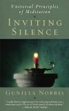 Inviting Silence: Universal Principles of Meditation by Gunilla Norris