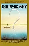 The River Why: A Novel by David James Duncan