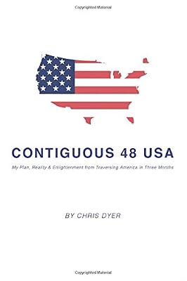 Contiguous 48 USA: My Plan, Reality & Enlightenment from Traversing America in Three Months (HARDCOVER EDITION)