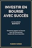 Investir en bourse avec succès avec la méthode Buffett: Comment gagner en bourse avec les entrepri by Fabien Vaïsse, Mon Patrimoine Liberté