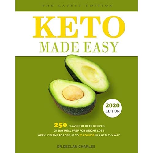 Keto Made Easy: 250 Flavorful Keto Recipes - 21-Day Meal Prep for Weight Loss - Weekly Plans to Lose Up to 20 Pounds in a Healthy Way. Keto Made Easy: 250 Flavorful Keto Recipes - 21-Day Meal Prep for Weight Loss - Weekly Plans to Lose Up to 20 Pounds in a Healthy Way.