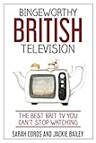 Bingeworthy British Television: The Best Brit TV You Can't Stop Watching