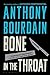 Bone in the Throat by Anthony Bourdain