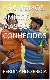 Livro NÃO SOMOS AMIGOS, MAS SÓ CONHECIDOS (MEU BRASIL Livro 2)
