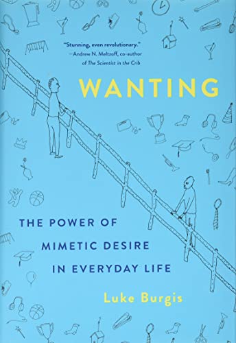 Wanting: The Power of Mimetic Desire in Everyday Life cover