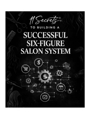 11 Secrets To Building A Successful 6 figure salon system.: 6 Figure Salon System