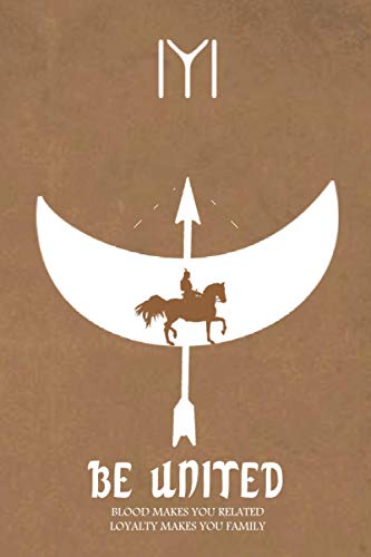 Be united blood makes you related loyalty makes you family: ossman son of Ertugrul ghazi,Kayi Tribe Ottoman Flag design ,undated lined journal ... gift for man & women,teens kids,students..
