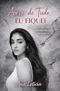 Livro Apesar de Tudo, Eu Fiquei: Uma história real sobre borderline, dor e sobrevivência