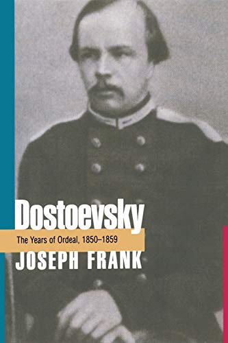 Dostoevsky: The Years of Ordeal, 1850-1859 by Joseph Frank