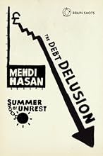 Summer of Unrest: The Debt Delusion: Exposing ten Tory myths about debts, deficits and spending cuts
