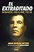 El extraditado. Benjamín Arellano Félix (Spanish Edition)