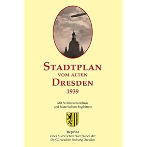 Stadtplan vom alten Dresden 1939: Zweiteiliger Reprint eines historischen Stadtplanes der ehemaligen Dr.- Güntzschen Stiftung Dresden. Landkaart – Gevouwen Kaart, 1 maart 2020