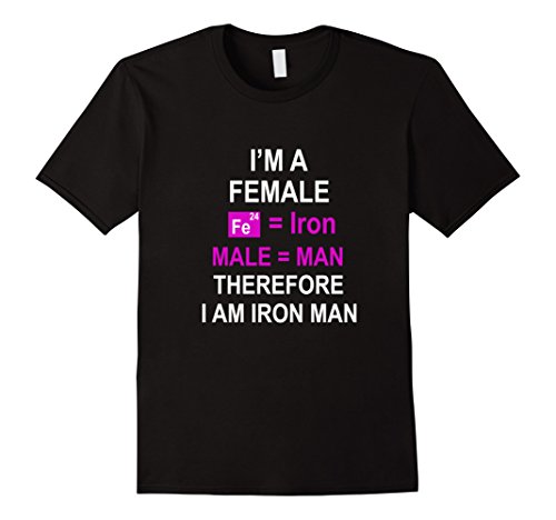 I'm a female therefore I am Iron Man t-shirt tshirt