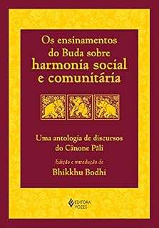 Livro Os ensinamentos do Buda sobre harmonia social e comunitária: Uma antologia de discursos do Cânone Pãli