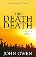 The Death of Death in the Death of Christ: A Treatise in Which the Whole Controversy about Universal Redemption is Fully Discussed