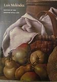 Luis Melendez: Master of the Spanish Still Life