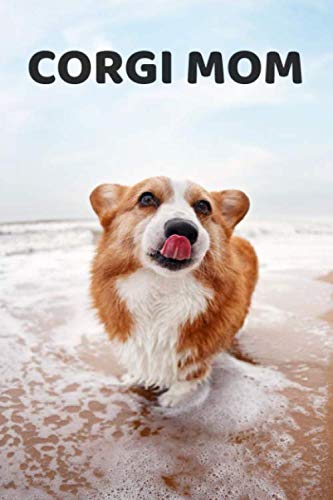 Corgi Mom: A 6x9 Lined Notebook, Journal Gift for Corgi Lovers and Dog Lovers