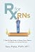 Rx for RNs: A Step-by-Step Guide to Manage Stress, Reduce Overwhelm, and Conquer Burnout by 