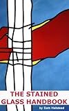 The Stained Glass Handbook