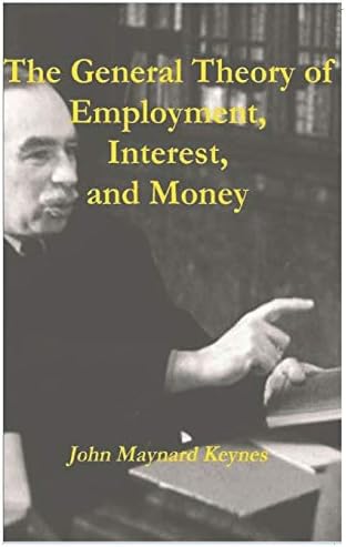 The General Theory of Employment Interest and Money -: Keynes