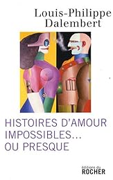 Histoires d'amour impossibles ou presque