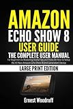 Amazon Echo Show 8 User Guide: The Complete User